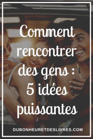 comment rencontrer des gens quand on est seule|Comment se faire des amis (adulte)